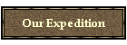 Our Expedition